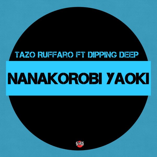 Tazo Ruffaro, Dipping Deep - Nanakorobi Yaoki [GASL011]